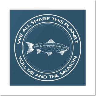 Salmon - We All Share This Planet - meaningful fish design Posters and Art